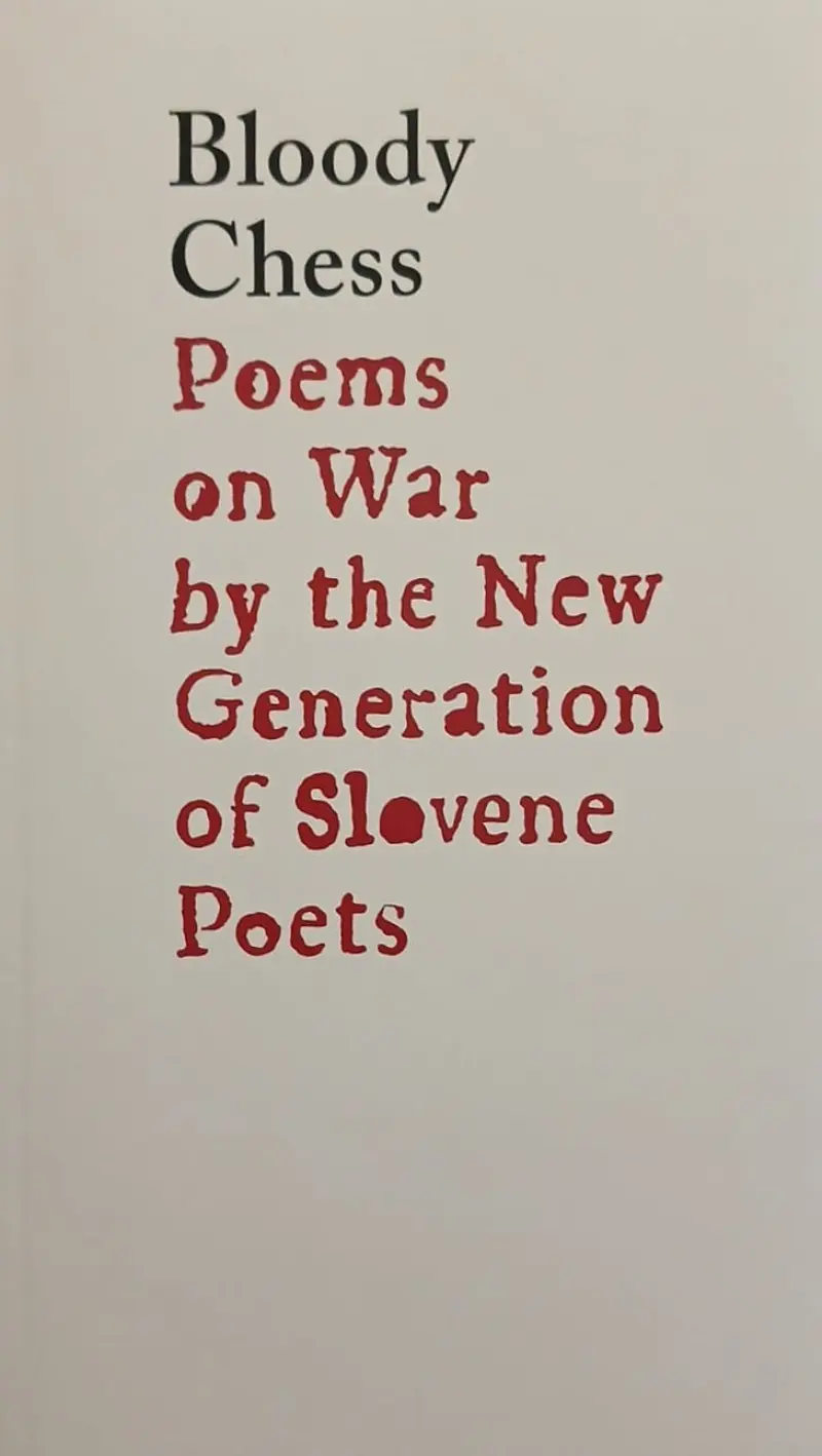 Bloody Chess Poems on war by the new generation of slovene poets